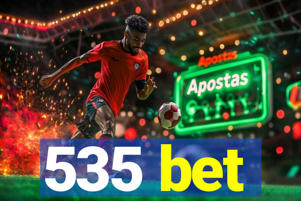 535 bet